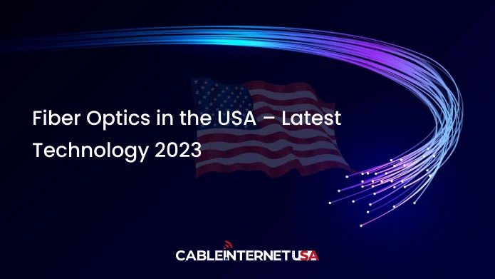 Fiber Optics in the USA Latest Technology 2023